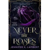 KNYGA Jennifer K Lambert Never the Roses