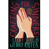 KNYGA Jenny Kiefer Crafting for Sinners, A Novel