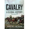 KNYGA Jeremy Black Cavalry: A Global History
