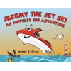 KNYGA Jeremy D Crook Jeremy the Jet Ski - An Awfully Big Adventure