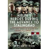 KNYGA Jeremy Dixon Hitler’s Heroes During the Advance to Stalingrad