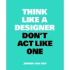 KNYGA Jeroen Van Erp Think Like A Designer, Don’t Act Like One