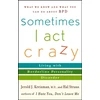 KNYGA Jerold J Kreisman Sometimes I Act Crazy