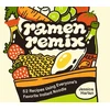 KNYGA Jessica Harlan Ramen Remix, 52 Recipes Using Everyone's Favorite Instant Noodle