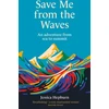 KNYGA Jessica Hepburn Save Me from the Waves, An adventure from sea to summit