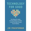 KNYGA Jim Fruchterman Technology for Good, How Nonprofit Leaders Are Using Software and Data to Solve Our Most Pressing Social Problems
