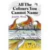 KNYGA Joad R Wren All The Colours You Cannot Name