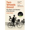 KNYGA Jody Rosen Two Wheels Good, The History and Mystery of the Bicycle (Shortlisted for the Sunday Times Sports Book Awards 2023)
