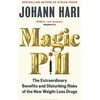 KNYGA Johann Hari Magic Pill, The Extraordinary Benefits and Disturbing Risks of the New Weight Loss Drugs