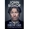 KNYGA John Bishop Undifferentiated How to Grow Old