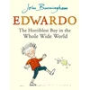 KNYGA John Burningham Edwardo the Horriblest Boy in the Whole Wide World