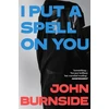 KNYGA John Burnside I Put a Spell on You