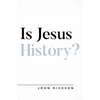 KNYGA John Dickson Is Jesus History?