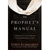 KNYGA John Eckhardt Prophet's Manual, The