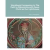 KNYGA John G Panagiotou Workbook Companion to The Path to Oikonomia with Jesus Christ as Our Lighthouse