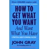 KNYGA John Gray How To Get What You Want And Want What You Have