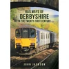 KNYGA John Jackson Railways of Derbyshire in the Twenty-First Century