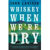 KNYGA John Larison Whiskey When We're Dry