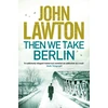 KNYGA John Lawton Then We Take Berlin