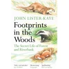 KNYGA John Lister Kaye Footprints in the Woods, The Secret Life of Forest and Riverbank