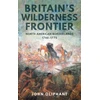 KNYGA John Oliphant Britain's Wilderness Frontier, North American Borderlands, 1748-1775