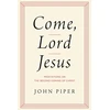 KNYGA John Piper Come, Lord Jesus