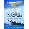 KNYGA John Safety is No Accident: From 'V' Bombers to Concorde