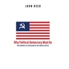 KNYGA John Reed Why Political Democracy Must Go