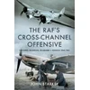 KNYGA John Starkey RAF's Cross-Channel Offensive
