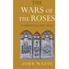 KNYGA John Watts Wars of the Roses, A Medieval Civil War