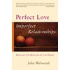 KNYGA John Welwood Perfect Love, Imperfect Relationships