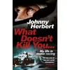 KNYGA Johnny Herbert What Doesn't Kill You...