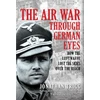 KNYGA Jonathan Trigg Air War Through German Eyes, How the Luftwaffe Lost the Skies over the Reich