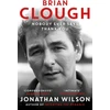 KNYGA Jonathan Wilson Brian Clough: Nobody Ever Says Thank You