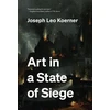 KNYGA Joseph Leo Koerner Art in a State of Siege