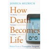 KNYGA Joshua D Mezrich How Death Becomes Life