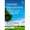 KNYGA Joyce Shaffer Hacking Neuroplasticity