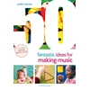 KNYGA Judith Harries 50 Fantastic Ideas for Making Music