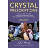 KNYGA Judy Hall Crystal Prescriptions volume 2 – The A–Z guide to over 1,250 conditions and their new generation healing crystals