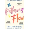 KNYGA Julia F Christensen Pathway to Flow, Unlock the Science of Creativity