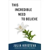 KNYGA Julia Kristeva This Incredible Need to Believe
