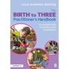KNYGA Julia Manning Morton From Birth to Three: An Early Years Educator’s Handbook