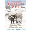 KNYGA Julian Norton Adventures with a Yorkshire Vet: Lambing Time and Other Animal Tales
