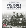 KNYGA Julian Thompson Victory in Europe, From D-Day to the Destruction of the Third Reich, 1944-1945