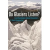 KNYGA Julie Cruikshank Do Glaciers Listen?