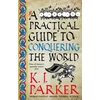 KNYGA K J Parker Practical Guide to Conquering the World