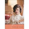 KNYGA Karen M Dunak Our Jackie, Public Claims on a Private Life
