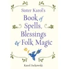 KNYGA Karol Jackowski Sister Karol's Book of Spells, Blessings &amp; Folk Magic
