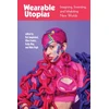KNYGA Kat Jungnickel Wearable Utopias