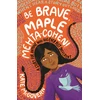 KNYGA Kate Mcgovern Be Brave, Maple Mehta-Cohen!: A Story for Anyone Who Has Ever Felt Different